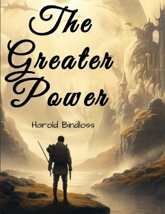 The Greater Power - Harold Bindloss