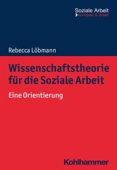 Wissenschaftstheorie für die Soziale Arbeit - Löbmann, Rebecca