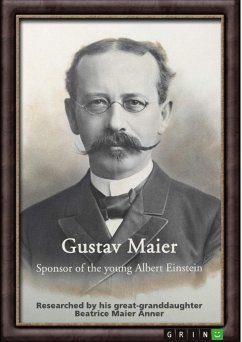 Gustav Maier. Sponsor of the young Albert Einstein - Anner, Beatrice Maier