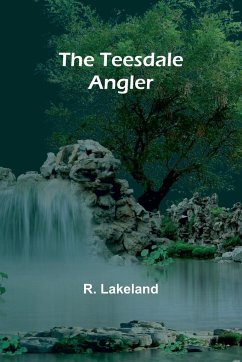 The Teesdale Angler - Lakeland, R.