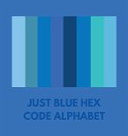 JUST BLUE HEX CODE ALPHABET