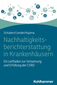 Nachhaltigkeitsberichterstattung in Krankenhäusern - Schubert, René;Lender, Marie-Christin;Asjoma, Christine