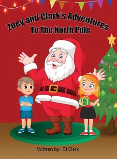 Zoey and Clark's Adventures To The North Pole - Clark-Sledge, Ej