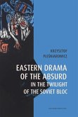 Eastern Drama of the Absurd in the Twilight of the Soviet Bloc (eBook, ePUB)