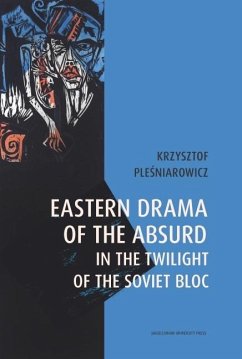 Eastern Drama of the Absurd in the Twilight of the Soviet Bloc (eBook, ePUB) - Plesniarowicz, Krzysztof