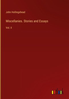 Miscellanies. Stories and Essays - Hollingshead, John