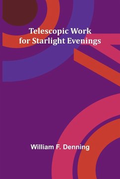 Telescopic Work for Starlight Evenings - Denning, William F.