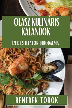 Olasz Kulináris Kalandok - Török, Benedek