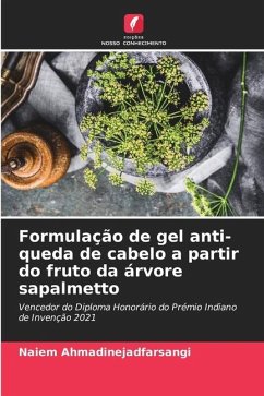 Formulação de gel anti-queda de cabelo a partir do fruto da árvore sapalmetto - Ahmadinejadfarsangi, Naiem