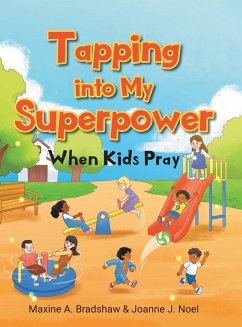 Tapping Into My Superpower When Kids Pray - Bradshaw, Maxine A.; Noel, Joanne J.