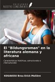 El &quote;Bildungsroman&quote; en la literatura alemana y africana