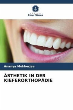 ÄSTHETIK IN DER KIEFERORTHOPÄDIE - Mukherjee, Ananya