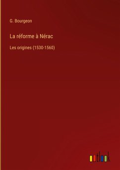 La réforme à Nérac - Bourgeon, G.