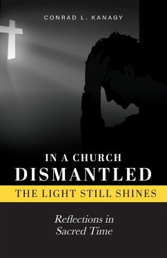 In a Church Dismantled-The Light Still Shines - Kanagy, Conrad L.