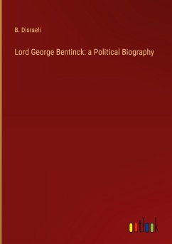 Lord George Bentinck: a Political Biography - Disraeli, B.