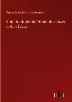 Un dernier chapitre de l'Histoire des oeuvres de H. de Balzac