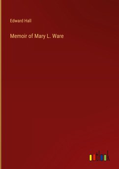 Memoir of Mary L. Ware - Hall, Edward