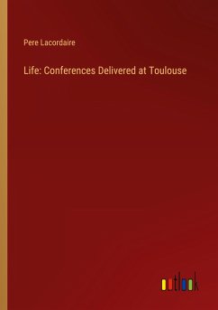 Life: Conferences Delivered at Toulouse