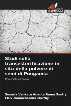 Studi sulla transesterificazione in situ della polvere di semi di Pongamia - Sastry, Susarla Venkata Ananta Rama;Murthy, Ch.V.Ramachandra