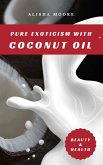 Pure Exoticism with Coconut Oil (eBook, ePUB)