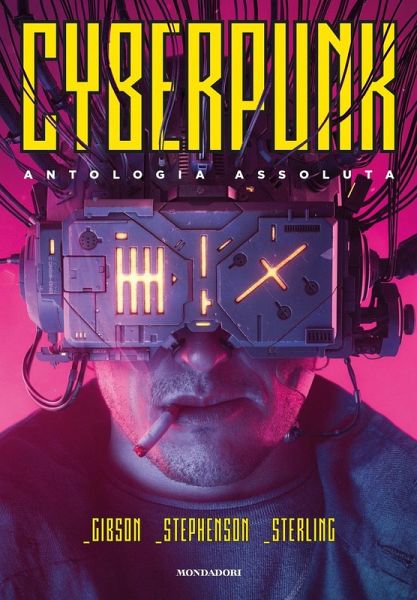 Cyberpunk. Antologia assoluta Cyberpunk. Antologia assoluta