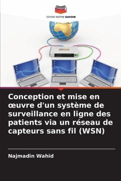 Conception et mise en ¿uvre d'un système de surveillance en ligne des patients via un réseau de capteurs sans fil (WSN) - Wahid, Najmadin