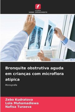 Bronquite obstrutiva aguda em crianças com microflora atípica - Kudratova, Zebo;Muhamadiewa, Lola;Turaeva, Nafisa