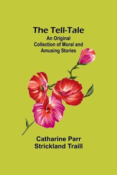 The Tell-Tale - Traill, Catharine Parr