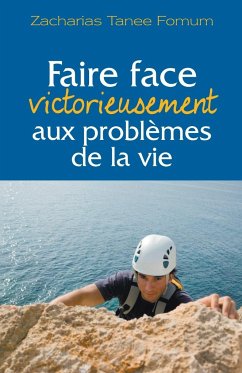 Faire Face Victorieusement Aux Problemes de la Vie - Fomum, Zacharias Tanee