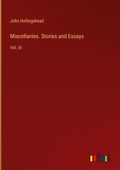 Miscellanies. Stories and Essays - Hollingshead, John