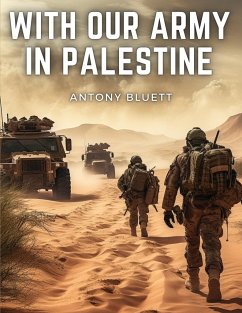 With Our Army In Palestine - Antony Bluett