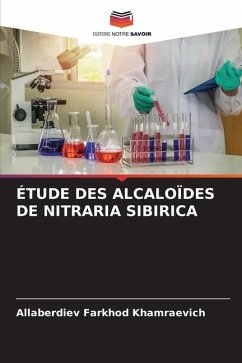 ÉTUDE DES ALCALOÏDES DE NITRARIA SIBIRICA - Farkhod Khamraevich, Allaberdiev