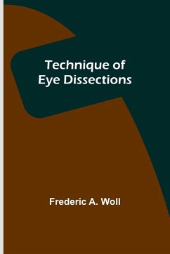 Technique of Eye Dissections - Woll, Frederic A.