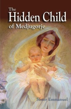 The Hidden Child of Medjugorje - Sister Emmanuel; Anne Laboe