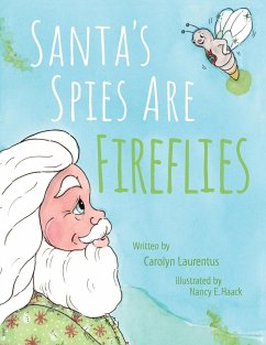 Santa's Spies Are Fireflies - Laurentus, Carolyn
