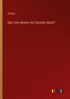 Que vont devenir les facultés libres? - D'Hulst