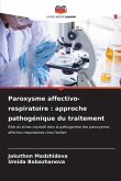 Paroxysme affectivo-respiratoire : approche pathogénique du traitement