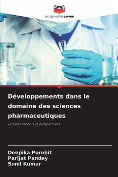 Développements dans le domaine des sciences pharmaceutiques - Purohit, Deepika;Pandey, Parijat;Kumar, Sunil