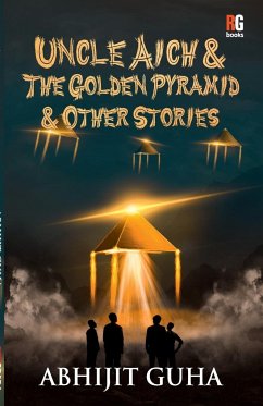 Uncle Aich & The Golden Pyramid & Other Stories - Guha, Abhijit