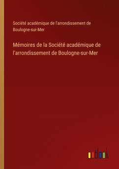 Mémoires de la Société académique de l'arrondissement de Boulogne-sur-Mer