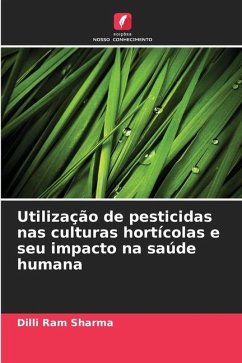 Utilização de pesticidas nas culturas hortícolas e seu impacto na saúde humana - Sharma, Dilli Ram