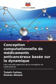 Conception computationnelle de médicaments anticancéreux basée sur la dynamique