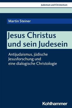 Jesus Christus und sein Judesein - Steiner, Martin