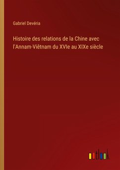 Histoire des relations de la Chine avec l'Annam-Viêtnam du XVIe au XIXe siècle