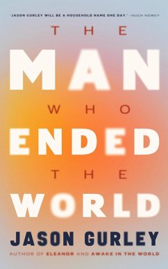 The Man Who Ended the World (eBook, ePUB) - Gurley, Jason