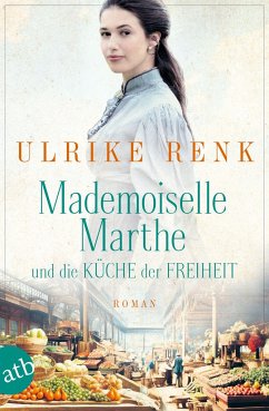 Mademoiselle Marthe und die Küche der Freiheit - Renk, Ulrike