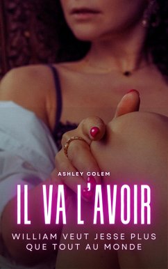 Cover Il va l'avoir: William veut Jesse plus que tout au monde (eBook, ePUB)