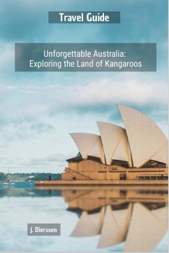 Unforgettable Australia: Exploring the Land of Kangaroos (eBook, ePUB) - Dierssen, Jan; Dierssen, J.