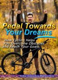 Pedal Towards Your Dreams. (eBook, ePUB)