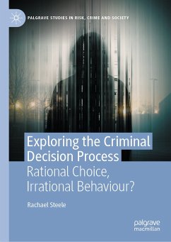 Exploring the Criminal Decision Process (eBook, PDF) - Steele, Rachael